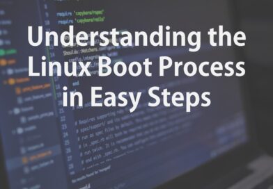 Understanding the Linux Boot Process in Easy Steps